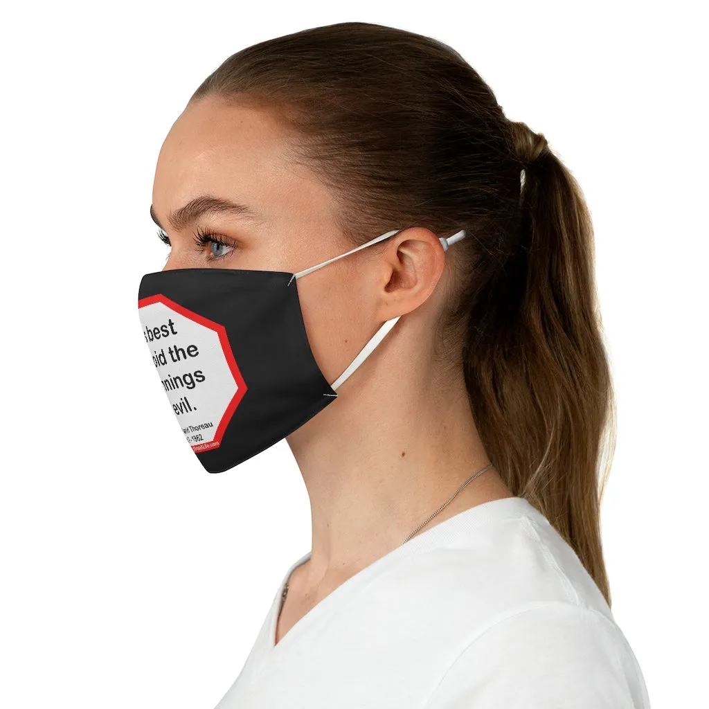 It is best to avoid the beginnings of evil.  -  Henry David Thoreau  1817 - 1862  - B4Uspeak Make a Statement Fabric Face Mask blk