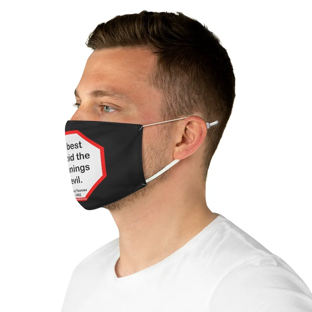 It is best to avoid the beginnings of evil.  -  Henry David Thoreau  1817 - 1862  - B4Uspeak Make a Statement Fabric Face Mask blk