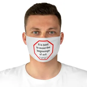 It is best to avoid the beginnings of evil.  -  Henry David Thoreau  1817 - 1862  - B4Uspeak Make a Statement Fabric Face Mask wht