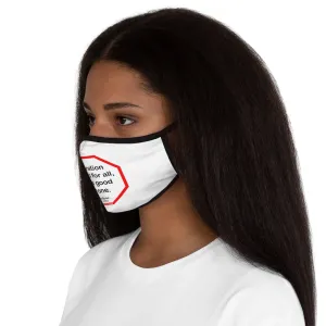 Toleration is good for all, or it is good for none. -  Edmund Burke  1729 - 1797   ---   Stop2Think Before You Speak, Make a Statement Face Mask   ---   Fitted Polyester Face Mask